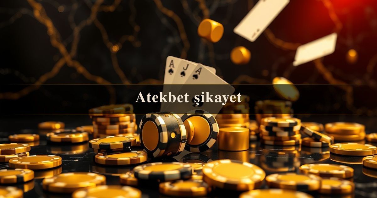 Atekbet şikayet